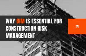 Why BIM is Essential for Construction Risk Management in 2026